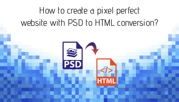 How to create a Pixel Perfect Website with PSD to HTML Conversion